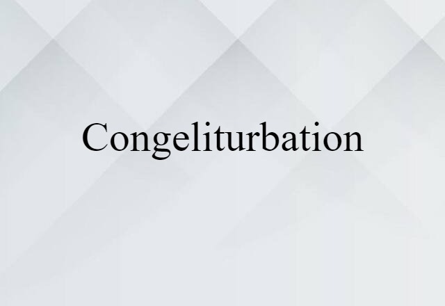 Congeliturbation (noun) Definition, Meaning & Examples