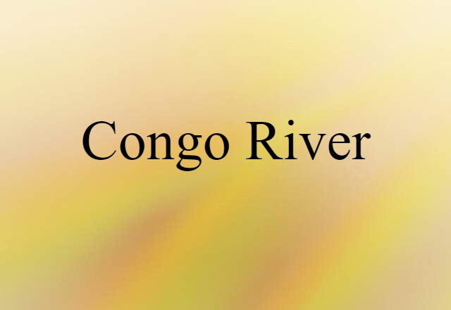 Congo River (noun) Definition, Meaning & Examples