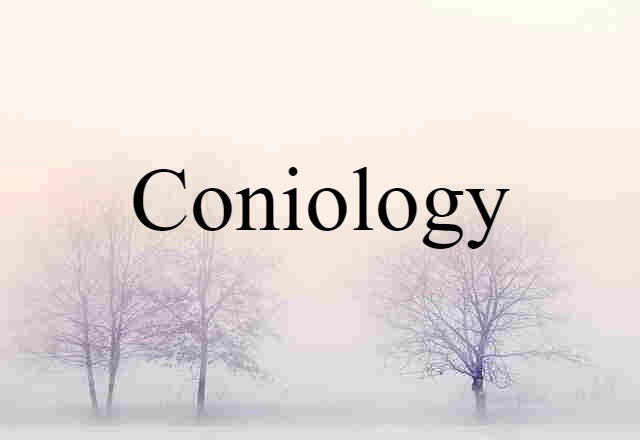 Coniology (noun) Definition, Meaning & Examples