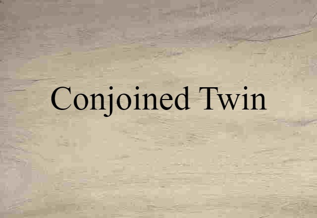 Conjoined Twin (noun) Definition, Meaning & Examples