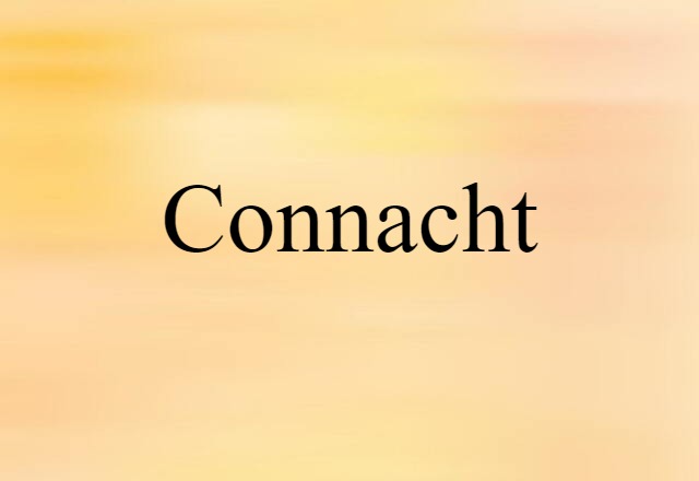 Connacht (noun) Definition, Meaning & Examples