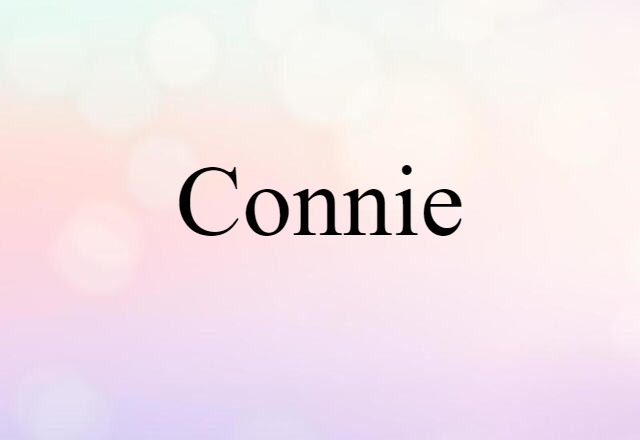 Connie (noun) Definition, Meaning & Examples