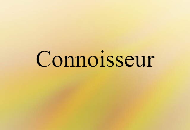 connoisseur