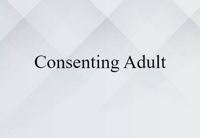 Consenting Adult (noun) Definition, Meaning & Examples