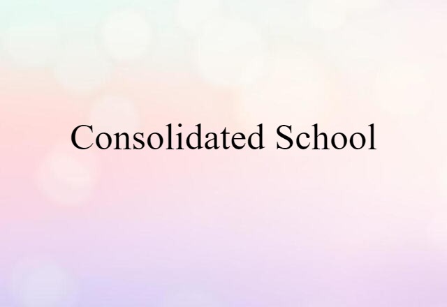 consolidated school