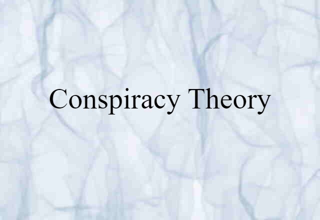 Conspiracy Theory (noun) Definition, Meaning & Examples