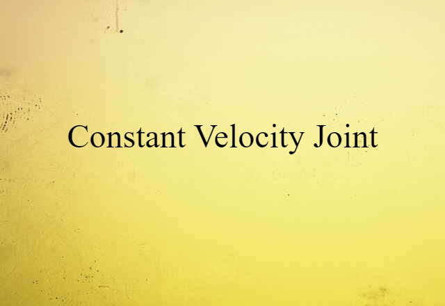 Constant-velocity Joint (noun) Definition, Meaning & Examples