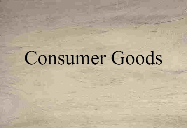 Consumer Goods (noun) Definition, Meaning & Examples