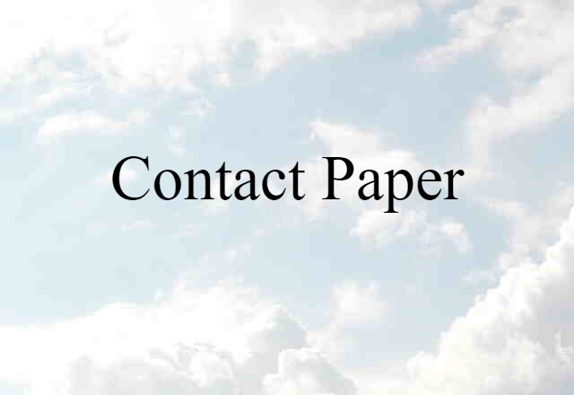 Contact Paper (noun) Definition, Meaning & Examples