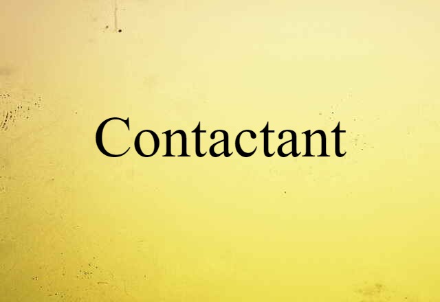 Contactant (noun) Definition, Meaning & Examples