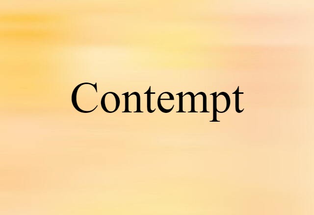 Contempt (noun) Definition, Meaning & Examples