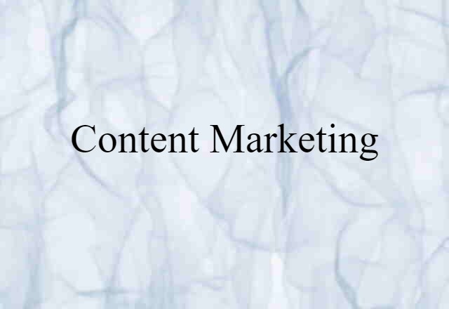 Content Marketing (noun) Definition, Meaning & Examples