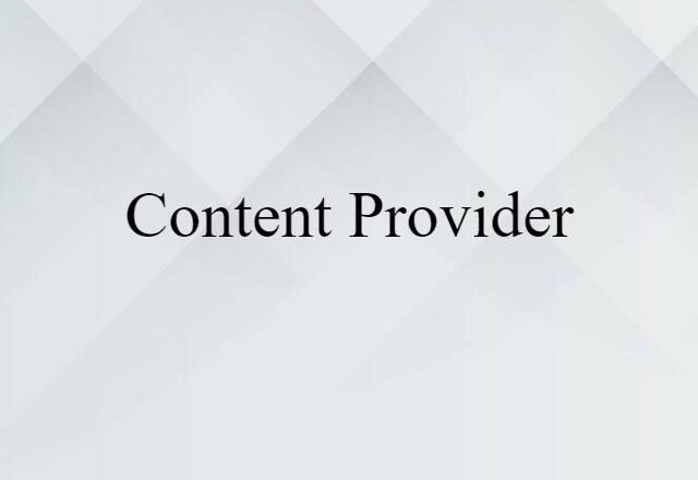 Content Provider (noun) Definition, Meaning & Examples