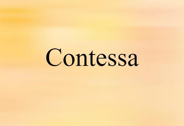 Contessa (noun) Definition, Meaning & Examples