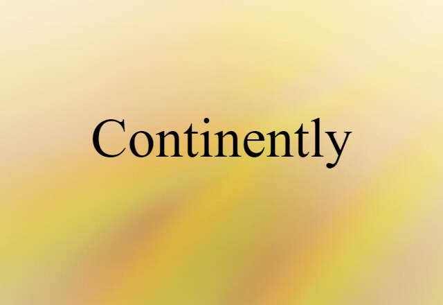 continently