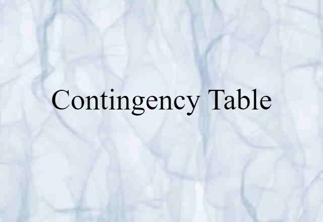 Contingency Table (noun) Definition, Meaning & Examples