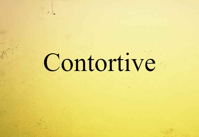 contortive