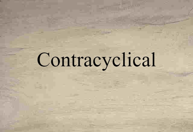 Contracyclical (noun) Definition, Meaning & Examples