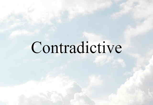 Contradictive (noun) Definition, Meaning & Examples