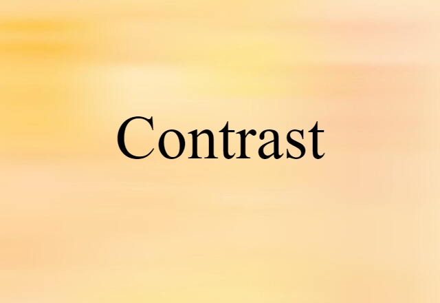 Contrast (noun) Definition, Meaning & Examples