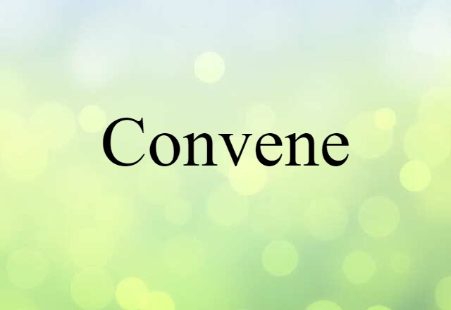 Convene (noun) Definition, Meaning & Examples