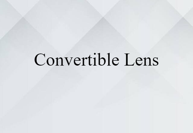 convertible lens