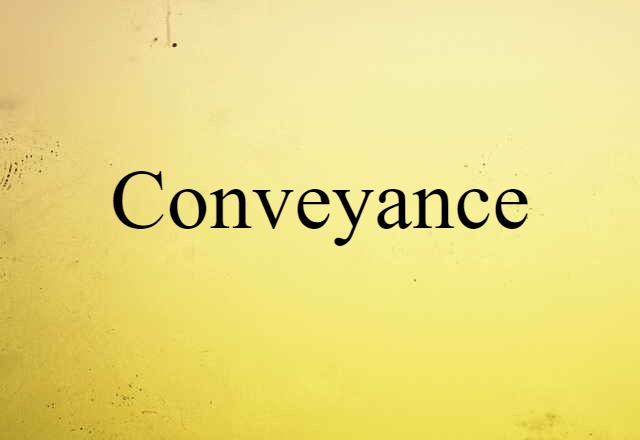 Conveyance (noun) Definition, Meaning & Examples