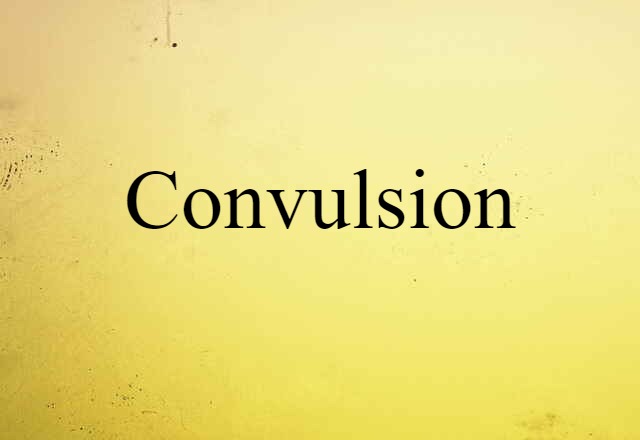 Convulsion (noun) Definition, Meaning & Examples