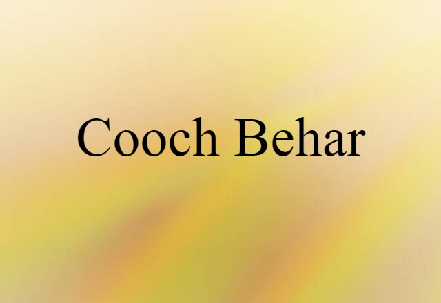 Cooch Behar (noun) Definition, Meaning & Examples