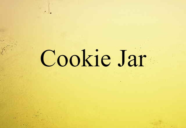 Cookie Jar (noun) Definition, Meaning & Examples