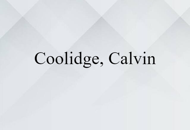 Coolidge, Calvin (noun) Definition, Meaning & Examples