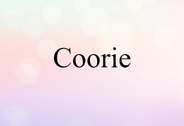 Coorie (noun) Definition, Meaning & Examples