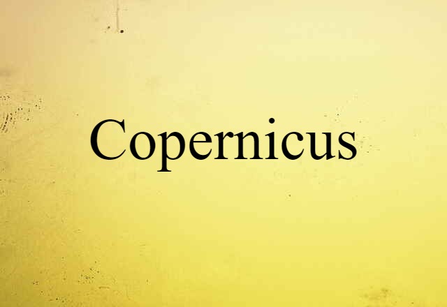 Copernicus (noun) Definition, Meaning & Examples