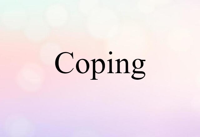 Coping (noun) Definition, Meaning & Examples