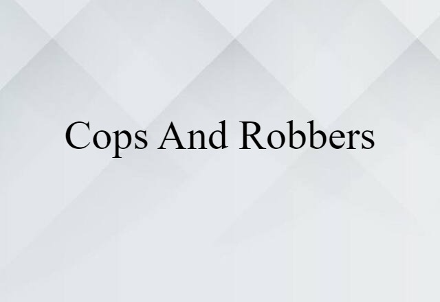 cops and robbers