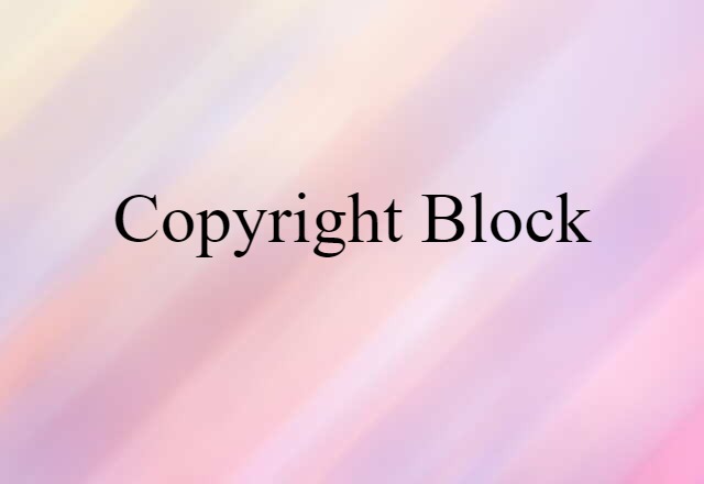 Copyright Block (noun) Definition, Meaning & Examples