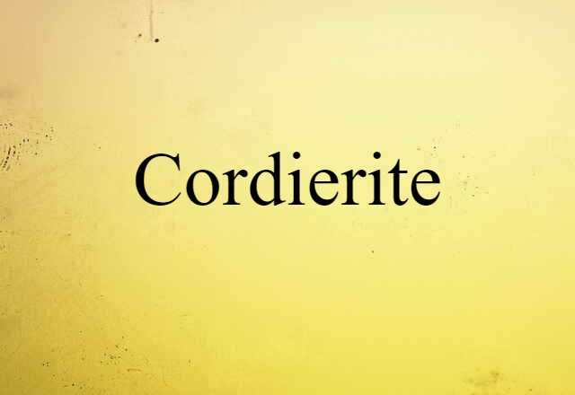 Cordierite (noun) Definition, Meaning & Examples