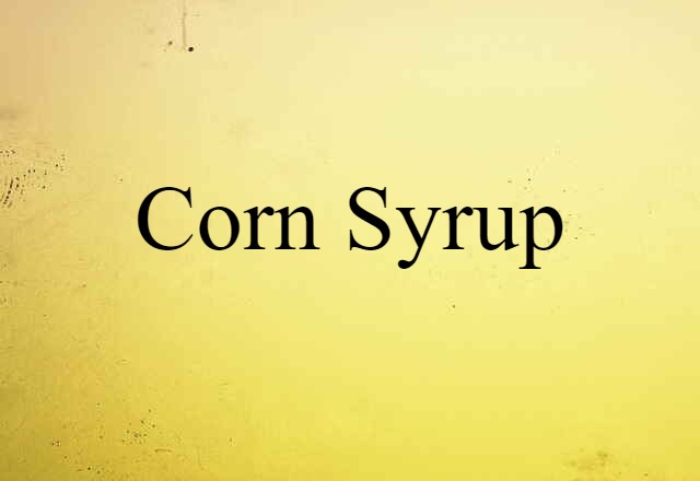 corn syrup