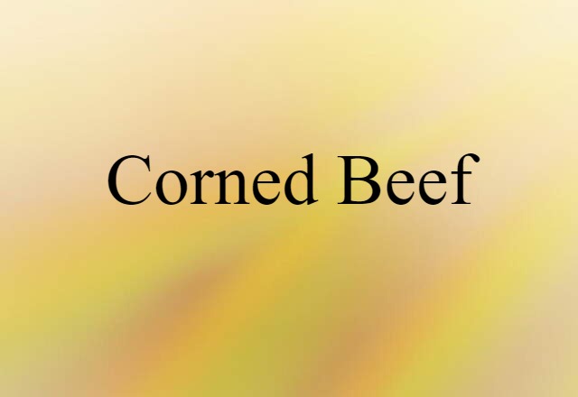 Corned Beef (noun) Definition, Meaning & Examples