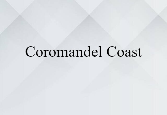 Coromandel Coast (noun) Definition, Meaning & Examples