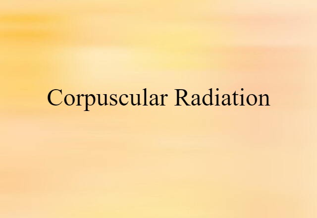 corpuscular radiation