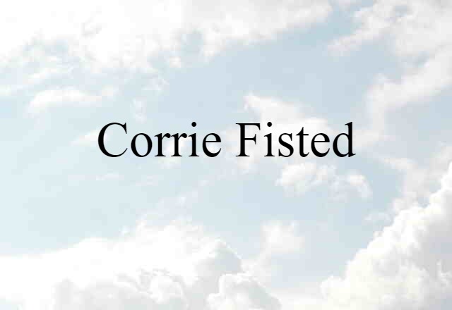 Corrie-fisted (noun) Definition, Meaning & Examples