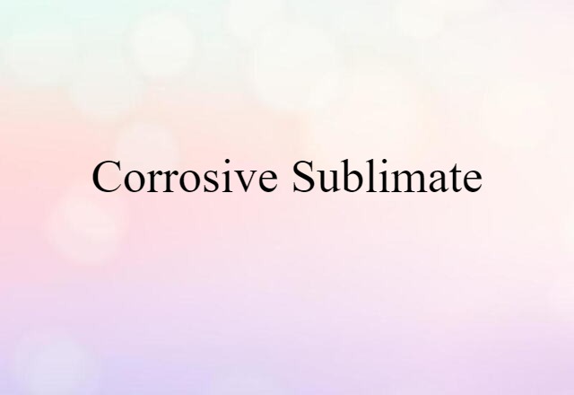 corrosive sublimate