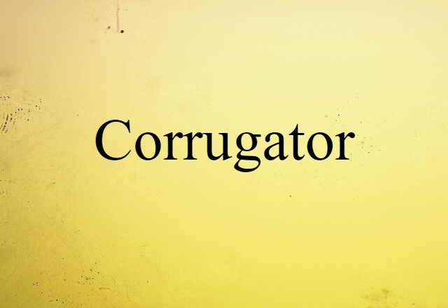 corrugator