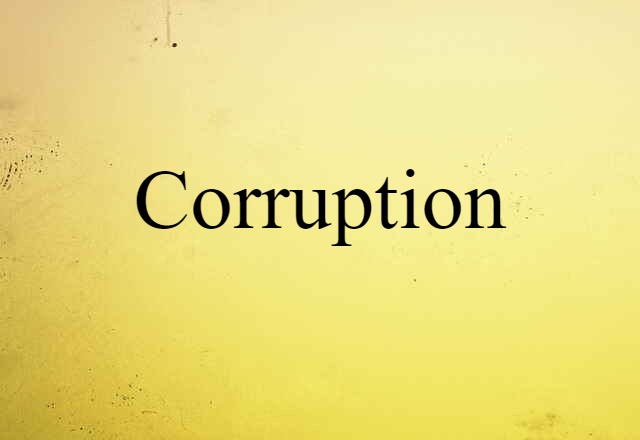 Corruption (noun) Definition, Meaning & Examples