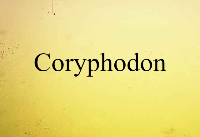 Coryphodon (noun) Definition, Meaning & Examples