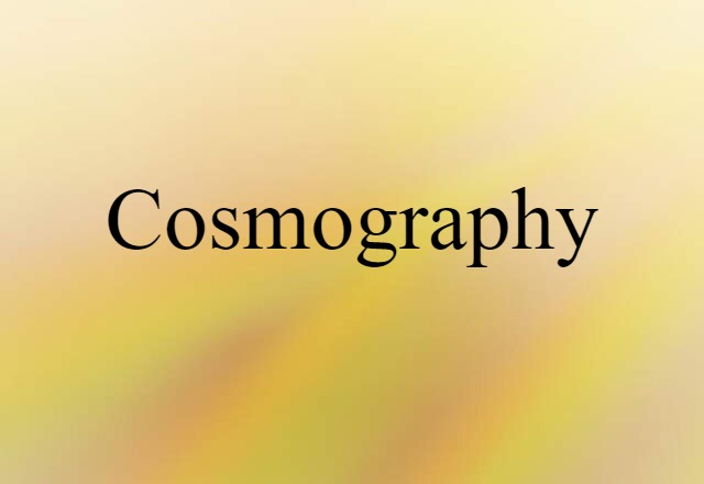 Cosmography (noun) Definition, Meaning & Examples