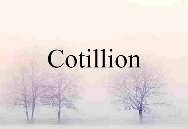 Cotillion (noun) Definition, Meaning & Examples