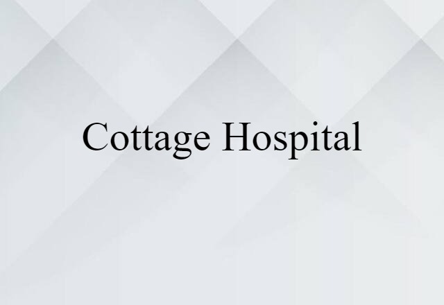 cottage hospital