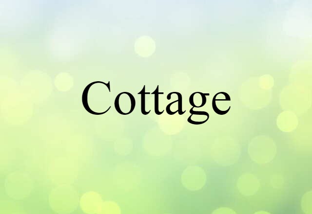 Cottage (noun) Definition, Meaning & Examples